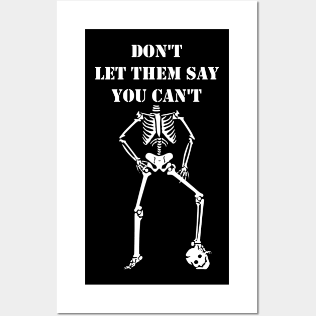 Dont Let Them Say You Cant halloween costumes skull funny gift Wall Art by K0tK0tu